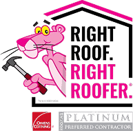 The Pink Panther cartoon character holds a hammer next to the text "Right Roof. Right Roofer." and the Platinum Preferred Contractor and Owens Corning logos.